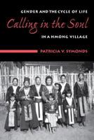 Calling in the Soul: Gender and the Cylce of Life in a Hmong Village 0295983264 Book Cover