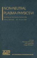 Non-Neutral Plasmas VI: Workshop on Non-Neutral Plasmas 2006, Aarhus, Denmark 25-29 June 2006 0735403600 Book Cover