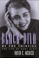 Black Diva of the Thirties: The Life of Ruby Elzy (Willie Morris Book in Memoir and Biography) 1578066514 Book Cover