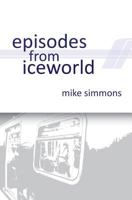 Episodes From Iceworld 1540508501 Book Cover