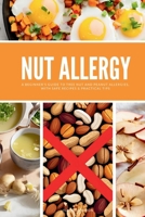 Nut Allergy: A Beginner's Guide to Tree Nut and Peanut Allergies, with Safe Recipes & Practical Tips B0F1Z25GBB Book Cover