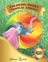 Coloring Book Tropical Animals: Tropical Animals coloring pages for adults to relax and relieve stress: mountain Tropical Animals, Giraffe, Elephants, Snakes and more 1656467232 Book Cover