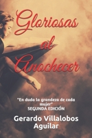 Gloriosas al Anochecer: En Duda la Grandeza de cada Mujer (Spanish Edition) 1687839999 Book Cover