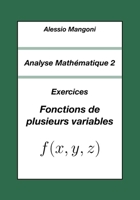 Analyse Mathématique 2: Exercices Fonctions de plusieurs variables (Université) (French Edition) B0FP9TQ2ZL Book Cover