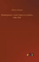 Shakespeare�s Lost Years in London, 1586-1592 3734071097 Book Cover