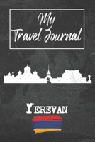 My Travel Journal Yerevan: 6x9 Travel Notebook or Diary with prompts, Checklists and Bucketlists perfect gift for your Trip to Yerevan (Armenia) for every Traveler 1678942227 Book Cover