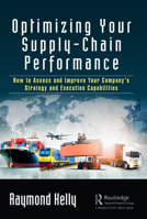 Optimizing Your Supply-Chain Performance: How to Assess and Improve Your Company's Strategy and Execution Capabilities 036720844X Book Cover