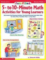 Fun-Filled 5-To 10-Minute Math Activities for Young Learners: 200 Instant Kid-Pleasing Activities That Build Essential Early Math Skills for Circle Time, Transition Time, or Any Time 0439318904 Book Cover