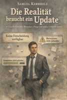Die Realität braucht ein Update: 47 Geschichten über Menschen, Dinge und andere Fehlfunktionen (German Edition) B0GKYXHBRC Book Cover