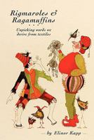 Rigmaroles & Ragamuffins: Unpicking Words We Derive From Textiles 1906316023 Book Cover