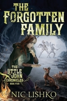John Little - The Forgotten Family: Book 5 in the Little John Chronicles (The Little John Chronicles - An epic young adult fantasy series) B0HB7F2H8G Book Cover