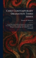 Chief Contemporary Dramatists Third Series: Twenty Plays From the Recent Drama of the United States, Great Britain, Germany, Austria, France, Italy, ... the Yiddish Theatre, and Scandinavia 1025400585 Book Cover