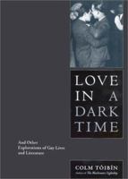 Love in a Dark Time and Other Explorations of Gay Lives and Literature 0743229444 Book Cover