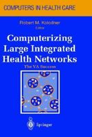 Computerizing Large Integrated Health Networks: The VA Success