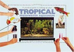 A Practical Guide to Setting Up Your Tropical Freshwater Aqum (Tankmaster S.) 0764152661 Book Cover