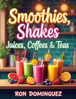 Smoothies shakes juices coffees & teas B0GSQY861V Book Cover