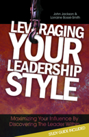 Leveraging Your Leadership Style: Maximize Your Influence by Discovering the Leader Within 0687645166 Book Cover