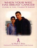 When Your Wife Has Breast Cancer...: A Story of Love, Courage and Survival 1596879394 Book Cover