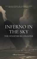 Inferno in the Sky: The Hindenburg Disaster B0CD7DKDVY Book Cover