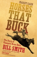 Horses That Buck: The Story of Champion Bronc Rider Bill Smith 0806139129 Book Cover