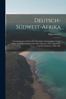 Deutsch-Südwest-Afrika: Forschungsreisen durch die deutschen Schutzgebiete Gross-Nama- und Hereroland, nach dem Kunene, dem Ngami-See und der Kalaxari, 1884-1887 1017736855 Book Cover