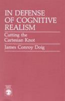 In Defence of Cognitive Realism: Cutting the Cartesian Knot 0819163597 Book Cover