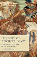 Legends of Ancient Egypt - Stories of Egyptian Gods and Heroes 152871251X Book Cover