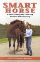 Smart Horse: Understanding the Science of Natural Horsemanship 1581500998 Book Cover