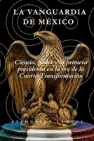 La Vanguardia de México: Una biografía íntima de la primera mujer presidenta, su lucha, su legado y el futuro de México (Spanish Edition) B0GLM77GHD Book Cover