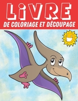Livre De Coloriage Et Découpage: Cahier De Découpage Enfant 3 ans Et Plus ( DINOSAURES EDITION ) B08ZVF3M9N Book Cover