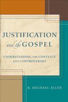 Justification and the Gospel: Understanding the Contexts and Controversies 080103986X Book Cover