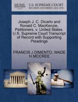 Joseph J. C. Dicarlo and Ronald C. MacKenzie, Petitioners, v. United States. U.S. Supreme Court Transcript of Record with Supporting Pleadings 1270686860 Book Cover