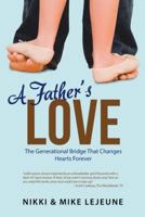 A Father's Love: The Generational Bridge That Changes Hearts Forever 1512731625 Book Cover