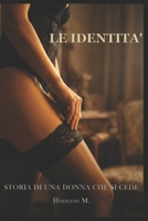 LE IDENTITA’: Storia di una donna che si cede (Italian Edition) B0GCWR442W Book Cover