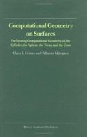 Computational Geometry on Surfaces: Performing Computational Geometry on the Cylinder, the Sphere, the Torus, and the Cone 9048159083 Book Cover