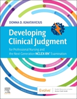 Developing Clinical Judgment for Professional Nursing and the Next-Generation Nclex-Rn(r) Examination 0323718582 Book Cover