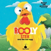 Rooly The Rooster™: And The Lost Egg | A Children's Book About Friendship, Change And Self-Growth 1446189341 Book Cover