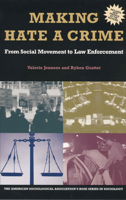 Making Hate a Crime: From Social Movement to Law Enforcement (American Sociological Association Rose Series in Sociology) 0871544105 Book Cover