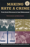 Making Hate a Crime: From Social Movement to Law Enforcement (American Sociological Association Rose Series in Sociology) 0871544091 Book Cover