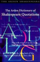 The Arden Dictionary of Shakespeare Quotations (Arden Dictionary of Shakespeare Quotations (Paper)) 0174436467 Book Cover