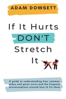If It Hurts, Don't Stretch It 1839758619 Book Cover