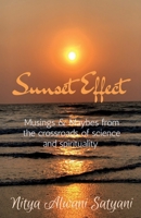 Sunset Effect: Musings & Maybes from the crossroads of science and spirituality B09MM8Q279 Book Cover