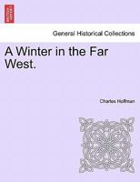 A Winter in the Far West. 124156342X Book Cover