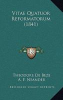 Vitae Quatuor Reformatorum (1841) 1167578759 Book Cover