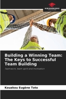 Building a Winning Team: The Keys to Successful Team Building: Teamwork, team spirit and motivation 6205980185 Book Cover