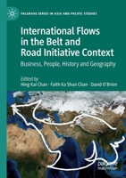 International Flows in the Belt and Road Initiative Context: Business, People, History and Geography 9811531358 Book Cover