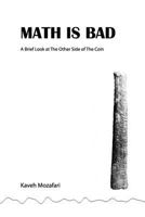 Math is Bad: A Brief Look at The Other Side of The Coin 0994073933 Book Cover