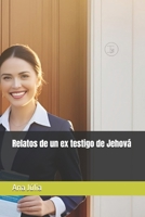 Relatos de un ex testigo de Jehová (Spanish Edition) B0FNL6BPJB Book Cover