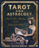 Tarot and Astrology: Enhance Your Readings with the Wisdom of the Zodiac 0738729647 Book Cover