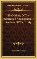 The Making of the Reparation and Economic Sections of the Treaty 1289340269 Book Cover